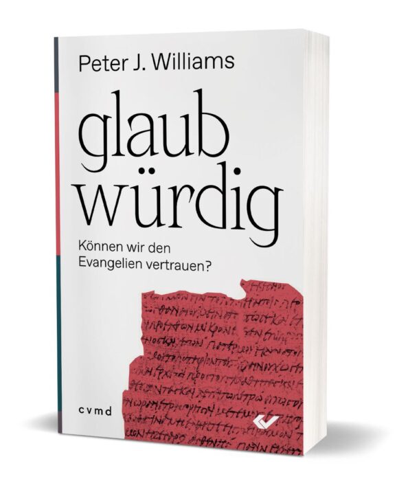 Glaubwuerdig Koennen Wir Den Evangelien Vertrauen Peter J. Williams